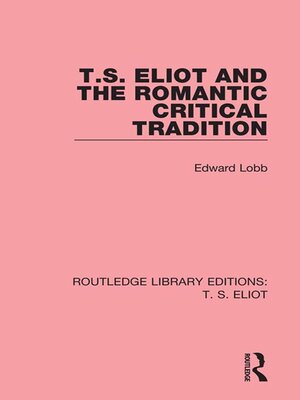 cover image of T. S. Eliot and the Romantic Critical Tradition